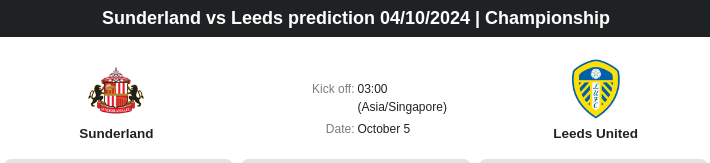 Sunderland vs Leeds prediction 04.10.2024 | Championship - ตลาดลูกหนัง ทีเด็ดบอลเต็ง