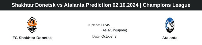 Shakhtar Donetsk vs Atalanta Prediction 02.10.2024 | Champions League - ตลาดลูกหนัง ทีเด็ดบอลเต็ง